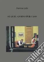 Se quel giorno per caso. E-book. Formato EPUB