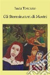 Gli Sterminatori di Mostri. E-book. Formato EPUB ebook di Luca Torcasio