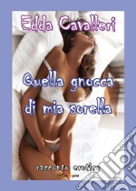 Quella gnocca di mia sorella. E-book. Formato PDF ebook