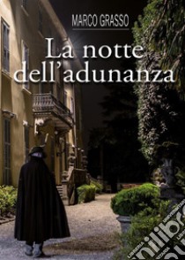 La notte dell'adunanza. E-book. Formato PDF ebook di Marco Grasso