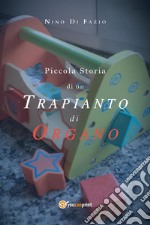 Piccola Storia di un trapianto di organo. E-book. Formato EPUB