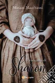 Il Racconto di Sharon. E-book. Formato EPUB ebook di Miriam Macchioni