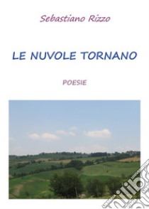 Le nuvole tornano. E-book. Formato EPUB ebook di Sebastiano Rizzo