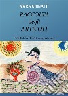 Raccolta degli articoli pubblicati dal 2005 al 2017. E-book. Formato PDF ebook