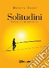 Solitudini (raccolta di racconti). E-book. Formato EPUB ebook di Monica Rossi