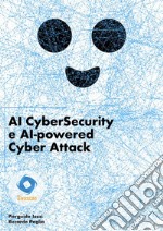 AI CyberSecurity e AI-powered Cyber Attack. E-book. Formato EPUB ebook