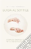 Guida al sottile. Esercizi energetici per il ritorno a sè. E-book. Formato EPUB ebook