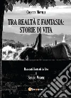 Tra realtà e fantasia: storie di vita. E-book. Formato EPUB ebook di Cosetta Movilli