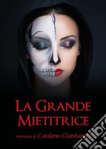 La grande mietitrice. E-book. Formato EPUB ebook di Gianfranco Catalano