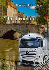 The Trucker. E-book. Formato EPUB ebook di Hannah Lee