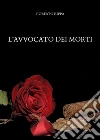 L'avvocato dei morti. E-book. Formato EPUB ebook di Roberto Iuppa