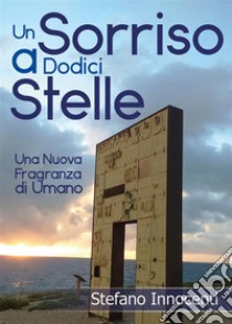 Un sorriso a dodici stelle. E-book. Formato EPUB ebook di Stefano Innocenti