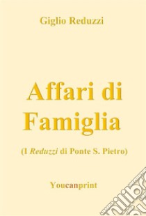 Affari di Famiglia. E-book. Formato EPUB ebook di Giglio Reduzzi