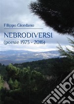 Nebrodiversi (poesie 1973 - 2016). E-book. Formato EPUB ebook