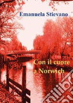 Con il cuore a Norwich. E-book. Formato EPUB ebook