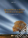 Quando il cielo baciò la terra. E-book. Formato EPUB ebook di Vanio Garbujo