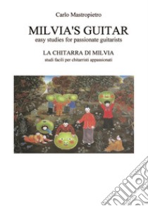 Milvia's Guitar - La chitarra di Milvia. E-book. Formato EPUB ebook di Carlo Vincenzo Mastropietro