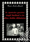 Le sporche guerre degli italiani e la fine della dittatura. E-book. Formato PDF ebook di Peter Louis Arnell
