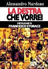 La destra che vorrei. E-book. Formato EPUB ebook di Alessandro Nardone