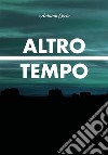 Altro Tempo. E-book. Formato EPUB ebook di Antonia Certo