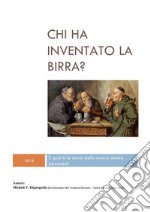 Chi ha inventato la Birra?. E-book. Formato PDF ebook