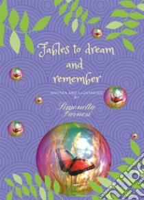 Fables to dream and remember. E-book. Formato PDF ebook di Simonetta Farnesi