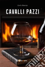 Cavalli pazzi. E-book. Formato PDF