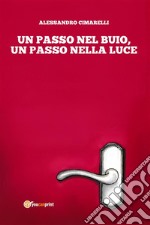 Un passo nel buio, un passo nella luce. E-book. Formato EPUB ebook