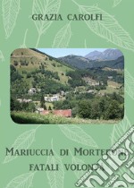 Mariuccia di Morterone, fatali volontà. E-book. Formato EPUB ebook