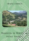 Mariuccia di Morterone, fatali volontà. E-book. Formato EPUB ebook