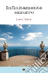 Infinitamente Azzurro. E-book. Formato EPUB ebook di Luca Paletti