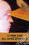 La prima guida dell'antico astronauta. E-book. Formato PDF ebook di Massimo Galatone
