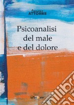 Psicoanalisi del male e del dolore. E-book. Formato EPUB ebook