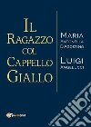 Il ragazzo dal cappello giallo. E-book. Formato PDF ebook di Luigi Angelucci