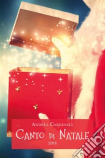 Canto di Natale 2018. E-book. Formato PDF ebook di Andrea Cardinale