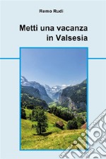 Metti una vacanza in Valsesia. E-book. Formato PDF ebook