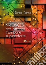 KRONOS per ottavino, trombone e pianoforte. E-book. Formato PDF ebook