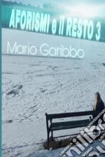 Aforismi e il Resto 3. E-book. Formato EPUB ebook