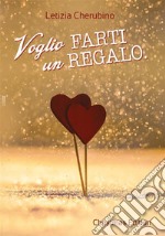 Voglio farti un regalo - Christmas Edition. E-book. Formato PDF