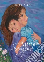 Amore sempre. E-book. Formato PDF ebook