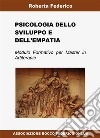 Psicologia dello sviluppo e dell'empatia. E-book. Formato PDF ebook di Roberta Federico