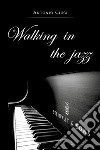 Walking in the jazz. E-book. Formato PDF ebook