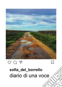 Diario di una voce. E-book. Formato PDF ebook di Sofia Del Borrello