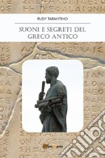 Suoni e Segreti del Greco Antico. E-book. Formato PDF ebook