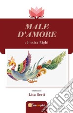 Male d'Amore. E-book. Formato PDF ebook