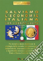 Salviamo l'economia italiana. Con o senza l'Euro. E-book. Formato EPUB ebook