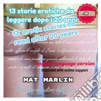 13 erotic stories (to read after 20 years). E-book. Formato EPUB ebook di Mat Marlin