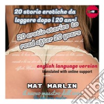 20 erotic stories to read after 20 years. E-book. Formato EPUB ebook di Mat Marlin