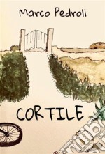 Cortile. E-book. Formato EPUB ebook