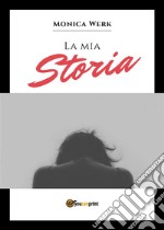 La mia storia. E-book. Formato PDF ebook